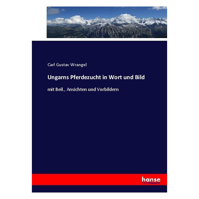 Hansebooks Ungarns Pferdezucht in Wort und Bild (Deutsch, Softcover, Carl Gustav Wrangel) (55911228)