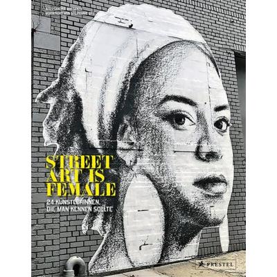 Street Art is Female (dt.), Gebundene Ausgabe von Alessandra Mattanza, Prestel, 978-3-7913-8894-6
