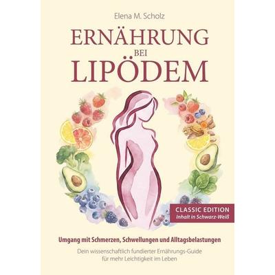 Ernährung bei Lipödem, Taschenbuch von Elena M. Scholz, Tolino media, 978-3-695-62455-3