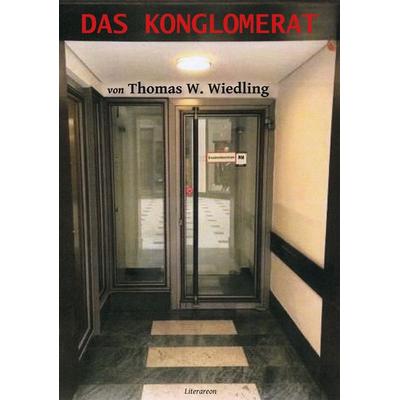 Das Konglomerat, Taschenbuch von Thomas W. Wiedling, Utzverlag GmbH, 978-3-8316-2360-0