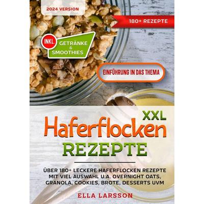 XXL Haferflocken Rezepte, Gebundene Ausgabe von Ella Larsson, Tredition, 978-3-384-22395-1