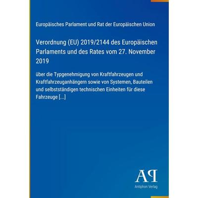 Verordnung (EU) 2019/2144 des Europäischen Parlaments und des Rates vom 27. November 2019, Gebundene Ausgabe von Europäisches Parlament und Rat der