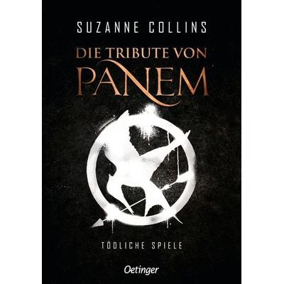 Die Tribute von Panem 1. Tödliche Spiele, Gebundene Ausgabe von Suzanne Collins, Verlag Friedrich Oetinger GmbH