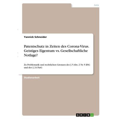 Schneider, Y: Patentschutz in Zeiten des Corona-Virus. Geist, Taschenbuch von Yannick Schneider, GRIN, 978-3-346-30684-5