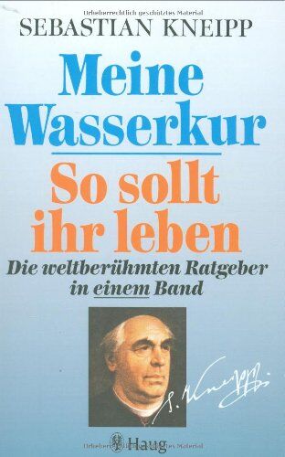 Sebastian Kneipp - Meine Wasserkur / So sollt ihr leben: Die weltberühmten Ratgeber in einem Band - Preis vom 13.10.2026 11:25:28 h