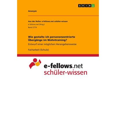 Wie gestalte ich personenzentrierte Übergänge im Wohntraining?, Taschenbuch von Anonymous, GRIN, 978-3-346-15237-4