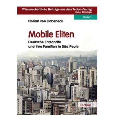 Mobile Eliten, Taschenbuch von Florian Dobeneck, Tectum Wissenschaftsverlag, 978-3-8288-2465-2