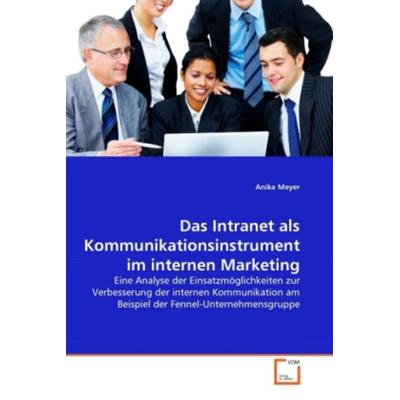 Meyer, A: Intranet als Kommunikationsinstrument im internen, Taschenbuch von Anika Meyer, VDM, 978-3-639-36399-9