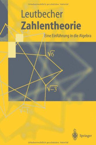 Armin Leutbecher - Zahlentheorie: Eine Einführung in die Algebra (Springer-Lehrbuch) - Preis vom 17.10.2026 19:25:27 h