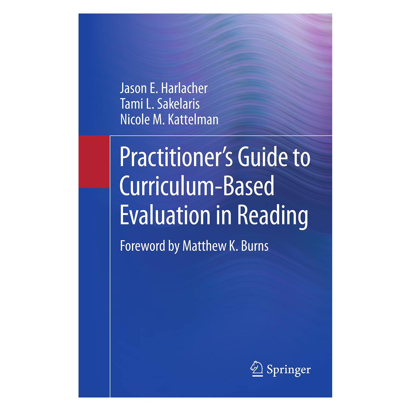 Springer Practitioner's Guide to Curriculum-Based Evaluation in Reading (Englisch, Softcover, Jason E. Harlacher, Nicole M. Kattelman, Tami L. Sakelaris) (55855614)