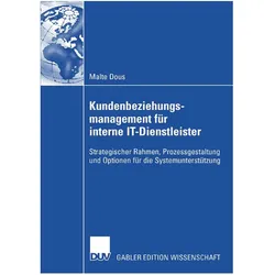 Kundenbeziehungsmanagement für interne IT-Dienstleister, Fachbücher von Malte Dous