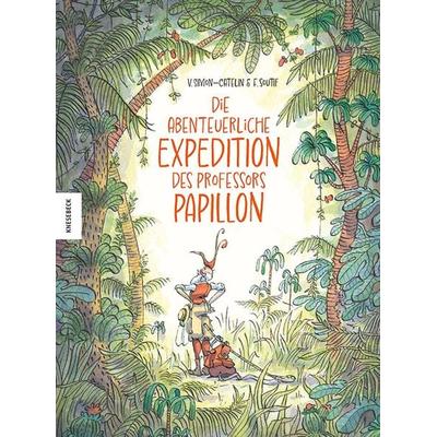 Die abenteuerliche Expedition des Professors Papillon, Gebundene Ausgabe von Vanessa Simon-Catelin, Knesebeck, 978-3-95728-865-3