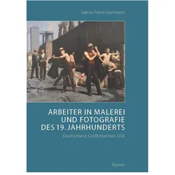 Arbeiter in Malerei und Fotografie des 19. Jahrhunderts, Fachbücher von Sabine Friese-Oertmann