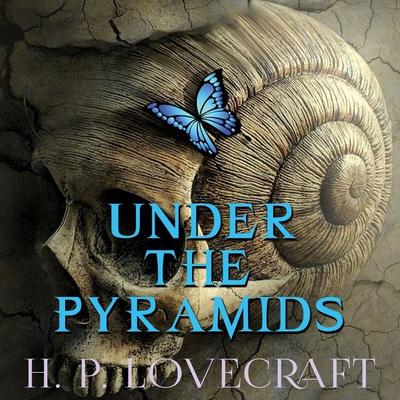 Under the Pyramids - Howard Phillips Lovecraft, Audio, 4099995299335
