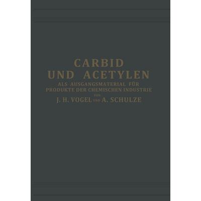 Carbid und Acetylen, Taschenbuch von J. H. Vogel,Armin Schulze-Altenburg, Springer Berlin, 978-3-642-89445-9