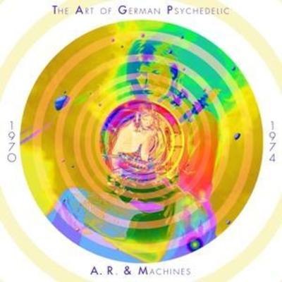 The Art of German Psychedelic 1970-74 - AR& Machines, CD