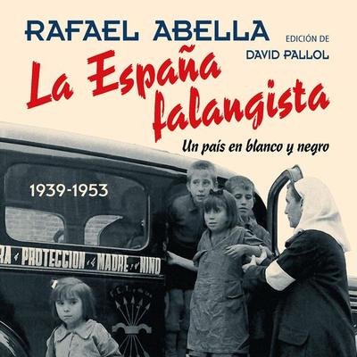 La España falangista.: Un país en blanco y negro 1939-1953 - David Pallol,Rafael Abella, Audio, 9789180564151