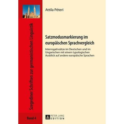 Satzmodusmarkierung im europäischen Sprachvergleich, Gebundene Ausgabe von Attila Péteri, Peter Lang GmbH, Internationaler Verlag der Wissenschaften,