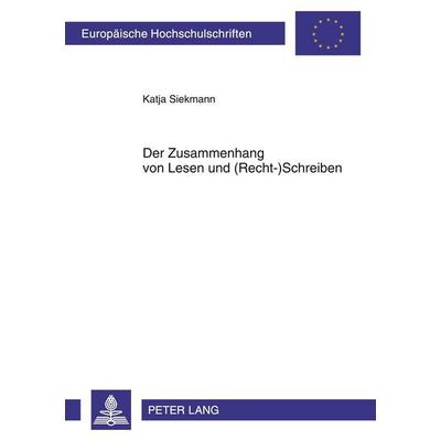 Der Zusammenhang von Lesen und (Recht-)Schreiben, Taschenbuch von Katja Siekmann, Peter Lang GmbH, Internationaler Verlag der Wissenschaften,