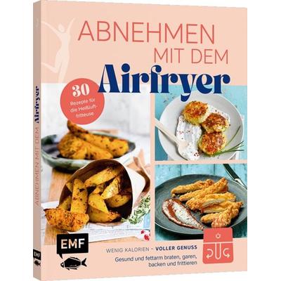 Abnehmen mit dem Airfryer – 30 Rezepte für die Heißluftfritteuse, Gebundene Ausgabe von Edition Michael Fischer, Edition Michael Fischer / EMF Verlag,