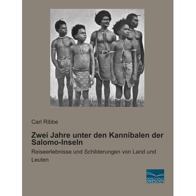 Zwei Jahre unter den Kannibalen der Salomo-Inseln, Taschenbuch von Carl Ribbe, Fachbuchverlag Dresden, 978-3-95692-428-6