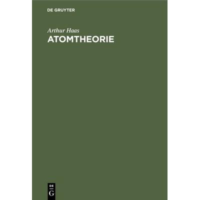 Atomtheorie, Gebundene Ausgabe von Arthur Haas, De Gruyter, 978-3-11-109593-6