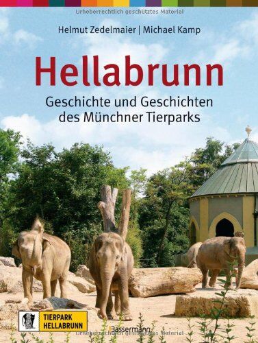 Helmut Zedelmaier - Hellabrunn: Geschichte und Geschichten des Münchner Tierparks - Preis vom 30.09.2026 09:01:18 h