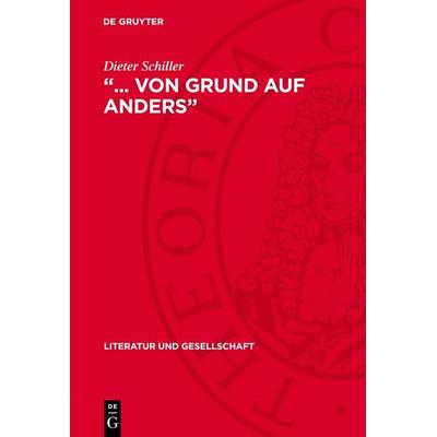 ... von Grund auf anders, Gebundene Ausgabe von Dieter Schiller, De Gruyter, 978-3-11-274210-5