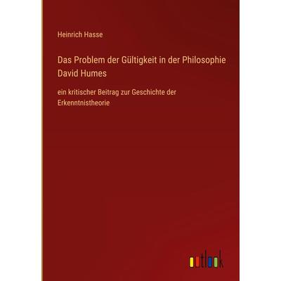 Das Problem der Gültigkeit in der Philosophie David Humes, Gebundene Ausgabe von Heinrich Hasse, Outlook, 978-3-368-46473-8