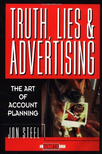 Jon Steel - Truth, Lies, and Advertising: The Art of Account Planning (Adweek Magazine) - Preis vom 09.10.2026 07:28:09 h