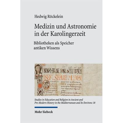 Medizin und Astronomie in der Karolingerzeit, Gebundene Ausgabe von Hedwig Röckelein, Mohr Siebeck, 978-3-16-161085-1