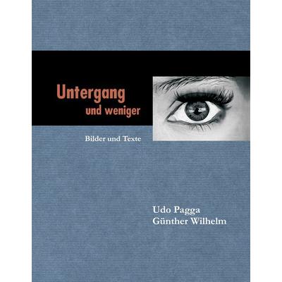 Untergang und weniger, Gebundene Ausgabe von , BoD – Books on Demand, 978-3-7448-7440-3