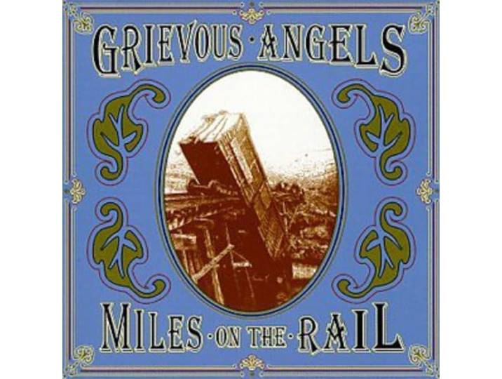 Grievous Angels - Miles On The Rail