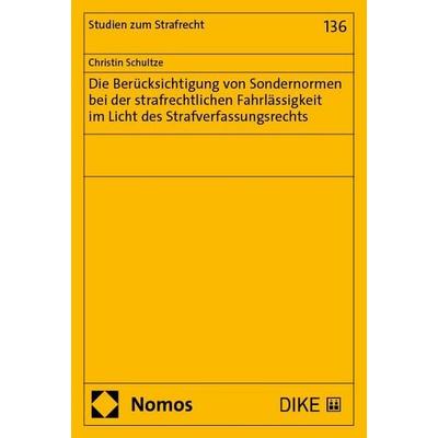 Die Berücksichtigung von Sondernormen bei der strafrechtlichen Fahrlässigkeit im Licht des Strafverfassungsrechts, Taschenbuch von Christin Schultze,