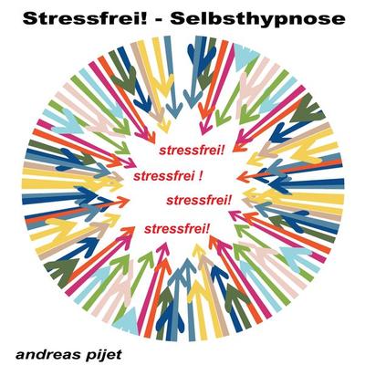 Stressfrei - Selbsthypnose - Andreas Pijet, Audio, 4061707064494