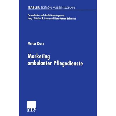Marketing ambulanter Pflegedienste, Taschenbuch von Marcus Kruse, Deutscher Universitätsverlag, 978-3-8244-7330-4