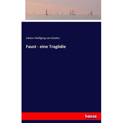 Faust - eine Tragödie, Taschenbuch von Johann Wolfgang von Goethe, Hansebooks, 978-3-7411-0076-5