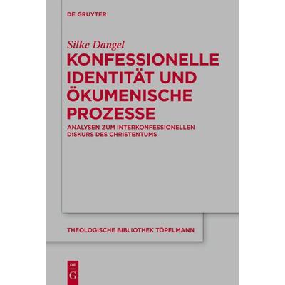 Konfessionelle Identität und ökumenische Prozesse, Gebundene Ausgabe von Silke Dangel, De Gruyter, 978-3-11-034375-5