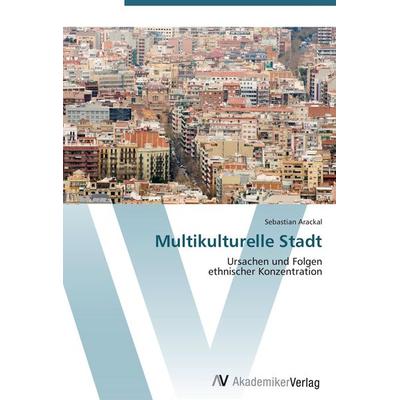 Multikulturelle Stadt, Taschenbuch von Sebastian Arackal, AV Akademikerverlag, 978-3-639-40385-5