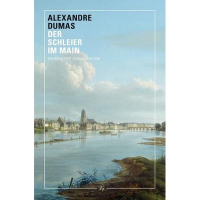 Der Schleier im Main, Taschenbuch von Alexandre Dumas,Clemens Bachmann, Societäts-Verlag, 978-3-95542-445-9