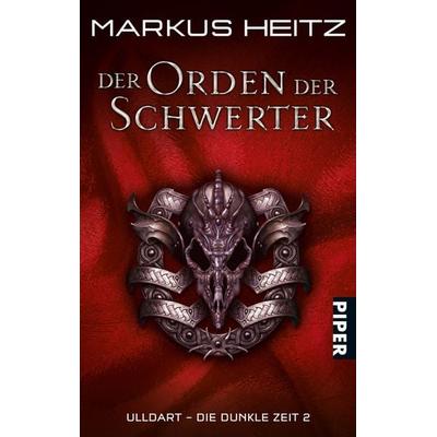 Die Dunkle Zeit 02. Der Orden der Schwerter, Taschenbuch von Markus Heitz, Piper Taschenbuch