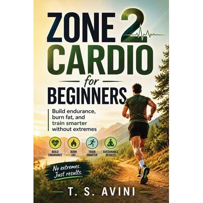 Zone 2 Cardio for Beginners, Taschenbuch von T. S. Avini, T.s. Avini