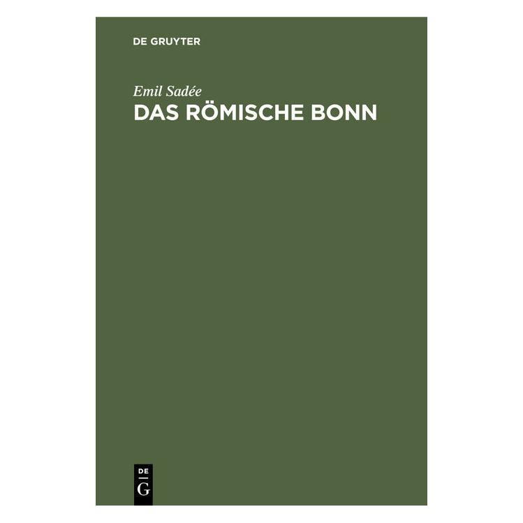 De Gruyter Sadée:Das römische Bonn (Deutsch, Hardcover, Emil Sadée) (67775979)