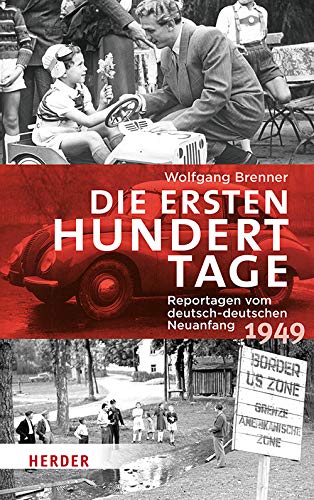 Wolfgang Brenner - Die ersten hundert Tage: Reportagen vom deutsch-deutschen Neuanfang 1949 - Preis vom 02.10.2026 23:42:20 h