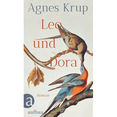 Leo und Dora, Gebundene Ausgabe von Agnes Krup, Aufbau