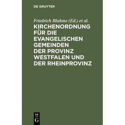 Kirchenordnung für die evangelischen Gemeinden der Provinz Westfalen und der Rheinprovinz, Gebundene Ausgabe von , De Gruyter, 978-3-11-234573-3