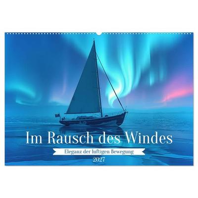 Im Rausch des Windes (Wandkalender 2027 DIN A2 quer), CALVENDO Monatskalender