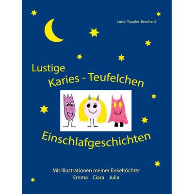 Lustige Karies Teufelchen Einschlafgeschichten, Gebundene Ausgabe von Luise Tappler Bernhard, BoD – Books on Demand, 978-3-7557-1059-2