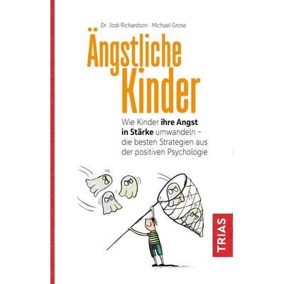 Ängstliche Kinder, Taschenbuch von Michael Grose,Jodi Richardson, TRIAS, 978-3-432-11208-4