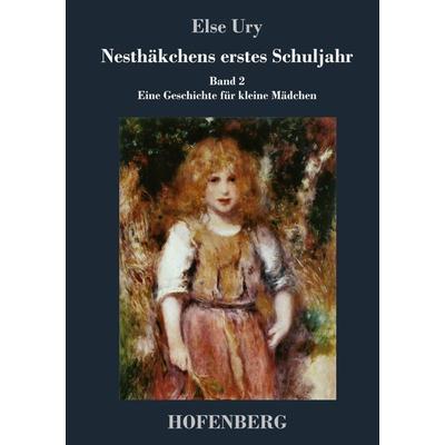 Nesthäkchens erstes Schuljahr, Gebundene Ausgabe von Else Ury, BoD - Books on Demand, 978-3-8430-2973-5